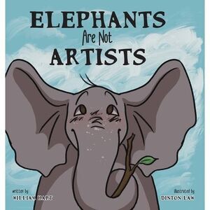 Elephants Are Not Artists -- William Hart
